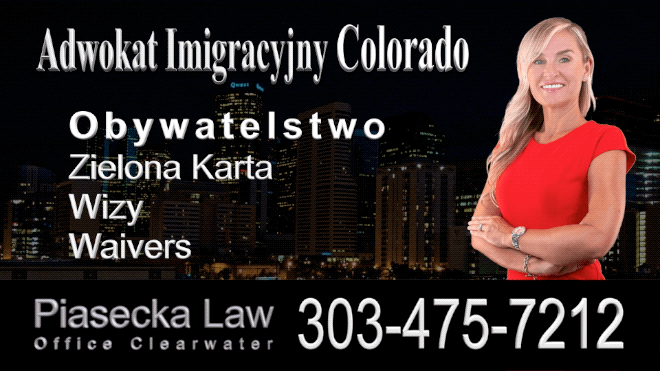 Westminster, CO 303-475-7212 Polski Prawnik Imigracyjny Agnieszka Piasecka
